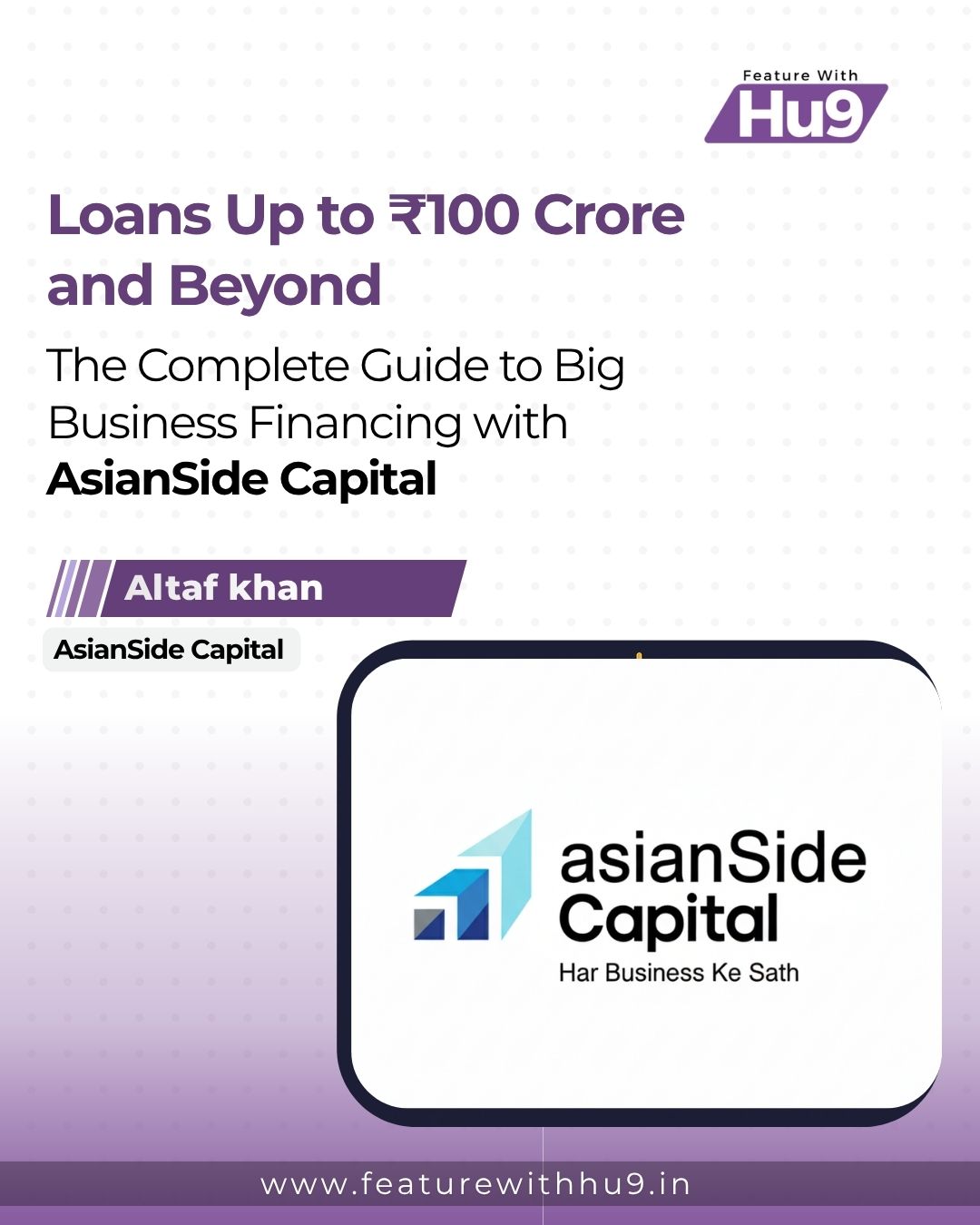 Loans Up to ₹100 Crore and Beyond: The Complete Guide to Big Business Financing with AsianSide Capital